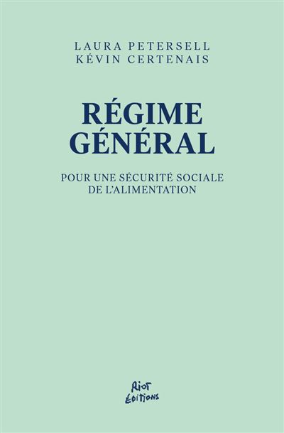 Régime Général. Pour une Sécurité sociale de l’alimentation